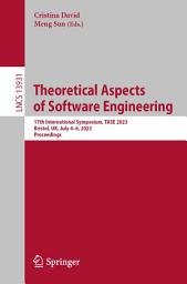 Icon image Theoretical Aspects of Software Engineering: 17th International Symposium, TASE 2023, Bristol, UK, July 4–6, 2023, Proceedings