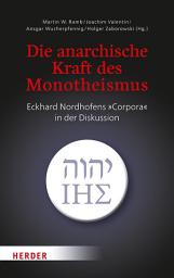 Icon image Die anarchische Kraft des Monotheismus: Eckhard Nordhofens "Corpora" in der Diskussion