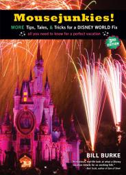 Icon image Mousejunkies!: More Tips, Tales, and Tricks for a Disney World Fix: All You Need to Know for a Perfect Vacation