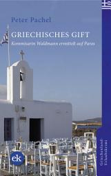 Icon image Griechisches Gift: Kommissarin Katharina Waldmann ermittelt auf Paros