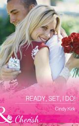 Icon image Ready, Set, I Do! (Rx for Love, Book 12) (Mills & Boon Cherish)