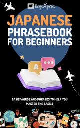 Icon image Japanese Phrasebook for Beginners: Basic words and phrases to help you master the basics