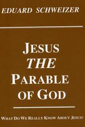 Icon image Jesus, the Parable of God: What Do We Really Know About Jesus?