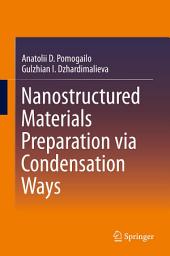 Icon image Nanostructured Materials Preparation via Condensation Ways