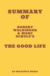 Icon image Summary of Robert Waldinger & Marc Schulz's The Good Life