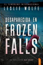 Icon image Desaparecida en Frozen Falls: Un thriller trepidante y adictivo de suspense