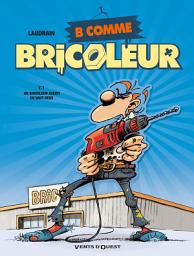 Icon image B comme Bricoleur - Tome 01: Un bricoleur sachant bricoler