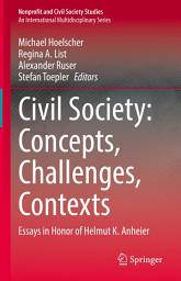 Icon image Civil Society: Concepts, Challenges, Contexts: Essays in Honor of Helmut K. Anheier