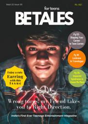 Icon image BETALES for teens Aug 22 Vol 01 Issue 03: Wrong turns my friend, takes you to right direction.