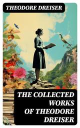 Icon image The Collected Works of Theodore Dreiser