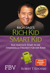 Icon image Rich Kid Smart Kid: Der perfekte Start in die finanzielle Freiheit für Ihr Kind