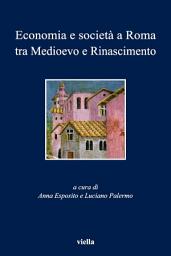 Icon image Economia e società a Roma tra Medioevo e Rinascimento