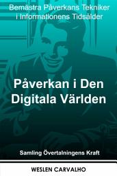 Icon image Påverkan i Den Digitala Världen: Bemästra Påverkans Tekniker i Informationens Tidsålder