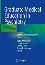 Icon image Graduate Medical Education in Psychiatry: From Basic Processes to True Innovation