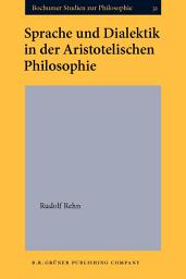 Icon image Sprache und Dialektik in der Aristotelischen Philosophie