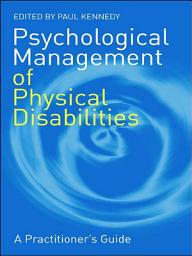 Icon image Psychological Management of Physical Disabilities: A Practitioner's Guide