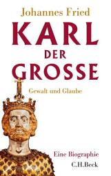 Icon image Karl der Große: Gewalt und Glaube