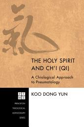 Icon image The Holy Spirit and Ch'i (Qi): A Chiological Approach to Pneumatology