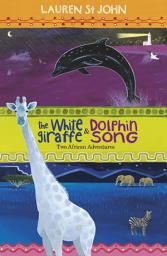 Icon image The White Giraffe Series: The White Giraffe and Dolphin Song: Two African Adventures - books 1 and 2