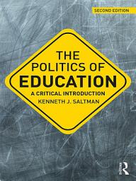 Icon image The Politics of Education: A Critical Introduction, Edition 2