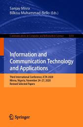 Icon image Information and Communication Technology and Applications: Third International Conference, ICTA 2020, Minna, Nigeria, November 24–27, 2020, Revised Selected Papers