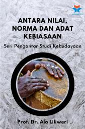 Icon image Antara Nilai, Norma dan Adat Kebiasaan: Seri Pengantar Studi Kebudayaan