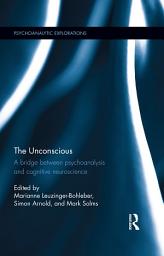 Icon image The Unconscious: A bridge between psychoanalysis and cognitive neuroscience