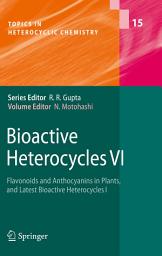 Icon image Bioactive Heterocycles VI: Flavonoids and Anthocyanins in Plants, and Latest Bioactive Heterocycles I