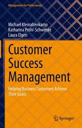 Icon image Customer Success Management: Helping Business Customers Achieve Their Goals