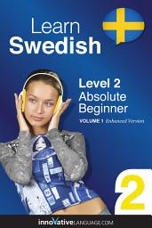 Icon image Learn Swedish - Level 2: Absolute Beginner: Volume 1: Lessons 1-25