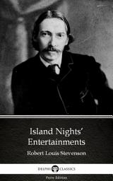 Icon image Island Nights’ Entertainments by Robert Louis Stevenson - Delphi Classics (Illustrated)