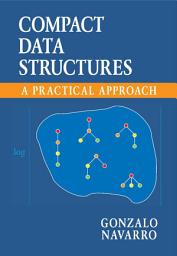 Icon image Compact Data Structures: A Practical Approach