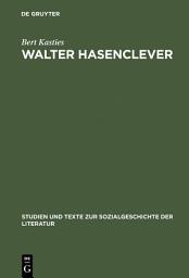 Icon image Walter Hasenclever: Eine Biographie der deutschen Moderne