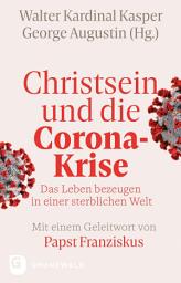 Icon image Christsein und die Corona-Krise: Das Leben bezeugen in einer sterblichen Welt