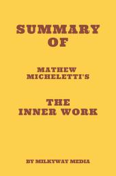 Icon image Summary of Mathew Micheletti's The Inner Work