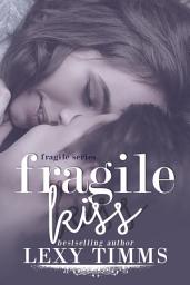 Icon image Fragile Kiss: Sweet & Steamy Romance