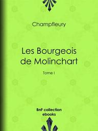 Icon image Les Bourgeois de Molinchart: Tome I, Volume 1