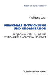 Icon image Personale Entwicklung und Organisation: Empirische Projektanalysen am Beispiel stationärer Alkoholismustherapie