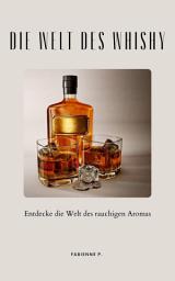 Icon image Die Welt des Whisky: Entdecke die Welt des rauchigen Aromas