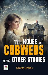 Icon image The House of Cobwebs and Other Stories