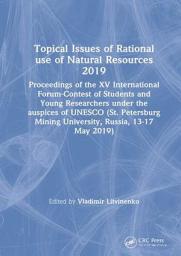 Icon image Topical Issues of Rational use of Natural Resources 2019: Proceedings of the XV International Forum-Contest of Students and Young Researchers under the auspices of UNESCO (St. Petersburg Mining University, Russia, 13-17 May 2019)