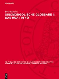 Icon image Sinomongolische Glossare I: Das Hua-I ih-yū