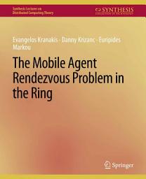 Icon image The Mobile Agent Rendezvous Problem in the Ring