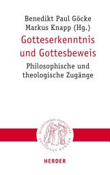 Icon image Gotteserkenntnis und Gottesbeweis: Philosophische und theologische Zugänge