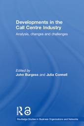 Icon image Developments in the Call Centre Industry: Analysis, Changes and Challenges