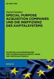 Icon image Special Purpose Acquisition Companies und die Ineffizienz des Kapitalsystems