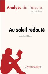 Icon image Au soleil redouté de Michel Bussi (Analyse de l'œuvre): Résumé complet et analyse détaillée de l'oeuvre