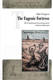 Icon image The Eugenic Fortress: The Transylvanian Saxon Experiment in Interwar Romania