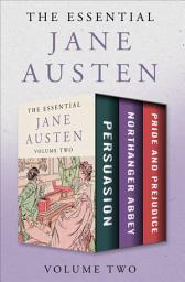 Icon image The Essential Jane Austen Volume Two: Persuasion, Northanger Abbey, and Pride and Prejudice