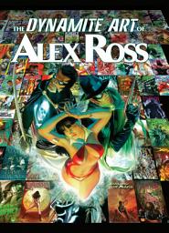 Icon image The Dynamite Art of Alex Ross